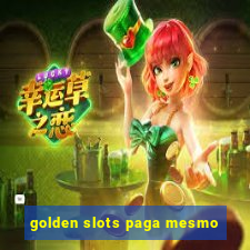 golden slots paga mesmo